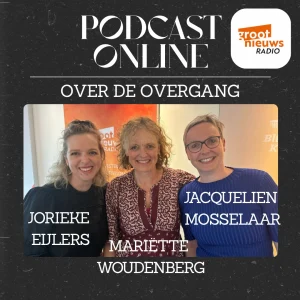 Podcast over de overgang Groot Nieuws Radio